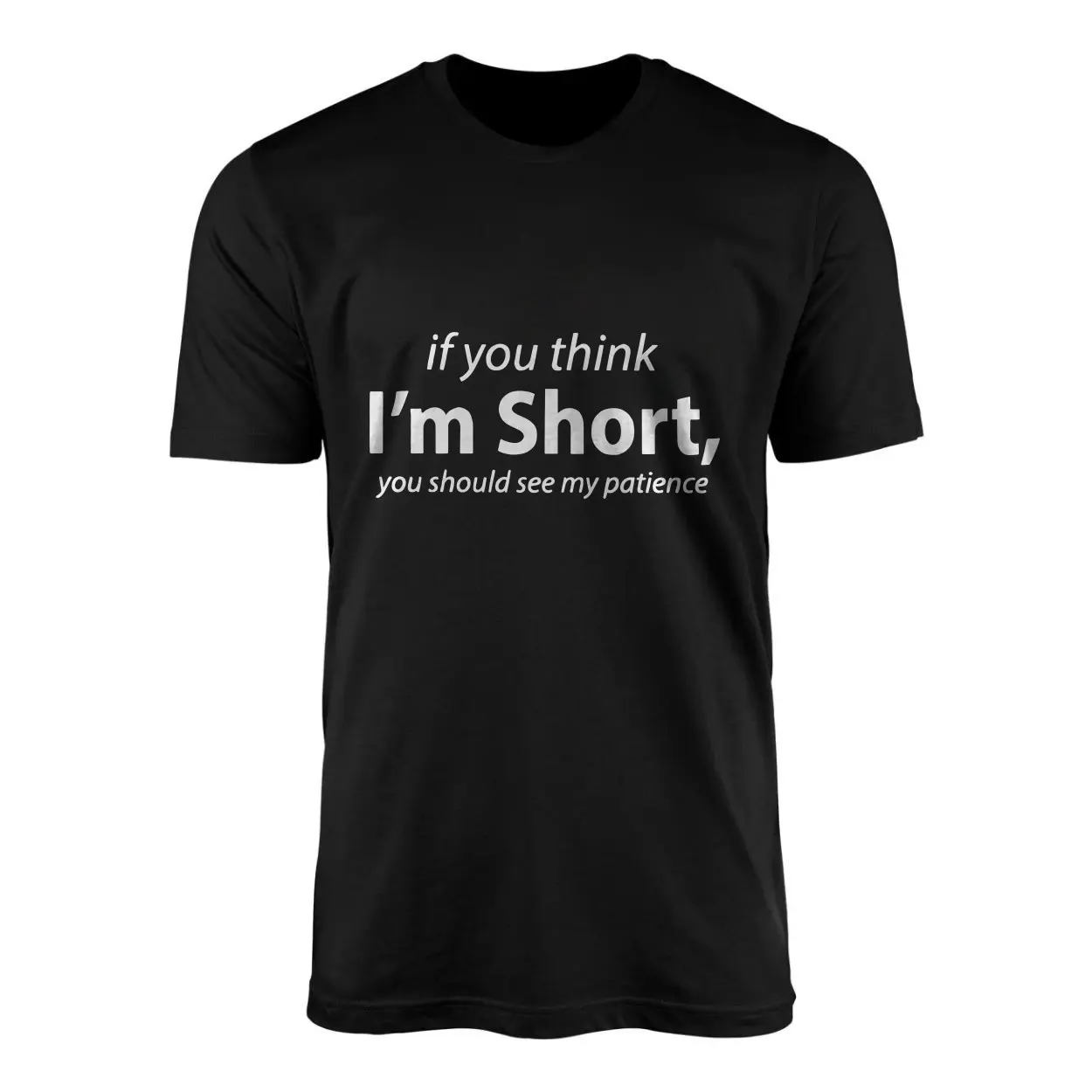Funny Short Person Sarcastic T-Shirt If You Think I'm Short 1 Funny Short Person Sarcastic T Shirt If You Think Im Short 1 1.jpg