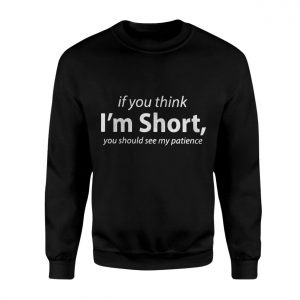 Funny Short Person Sarcastic T Shirt If You Think Im Short 3 1.jpg
