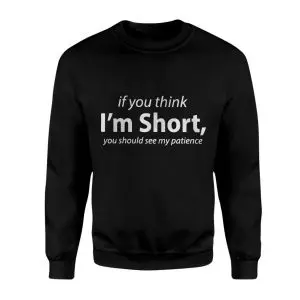 Funny Short Person Sarcastic T-Shirt If You Think I'm Short 9 Funny Short Person Sarcastic T Shirt If You Think Im Short 3 1.jpg