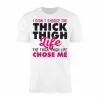 Funny Thick Thigh Life Chose Me T-Shirt 15 Funny Thick Thigh Life Chose Me T Shirt 1 1.jpg