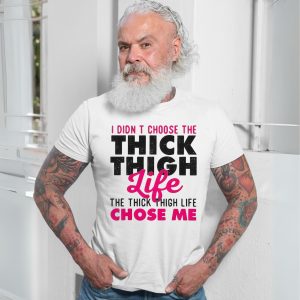 Funny Thick Thigh Life Chose Me T Shirt 7 1.jpg