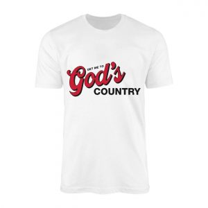 Get Me To Gods Country Christian Faith T Shirt 1 1 1.jpg