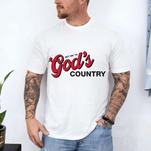 Get Me To Gods Country Christian Faith T Shirt 4 1 1.jpg