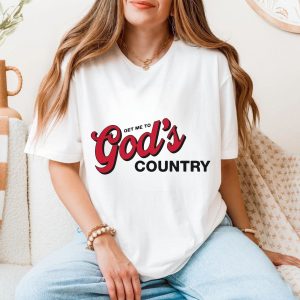 Get Me To Gods Country Christian Faith T Shirt 5 1 1.jpg