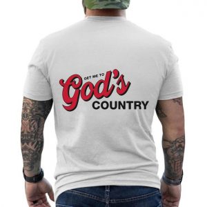 Get Me To Gods Country Christian Faith T Shirt 6 1 1.jpg