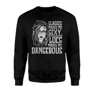 Glasses Make Me Sexy Locs Make Me Dangerous T-Shirt 9 Glasses Make Me Sexy Locs Make Me Dangerous T Shirt 3 1.jpg
