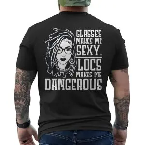 Glasses Make Me Sexy Locs Make Me Dangerous T-Shirt 12 Glasses Make Me Sexy Locs Make Me Dangerous T Shirt 6 1.jpg