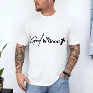 God Is Good Christian Faith T-Shirt 10 God Is Good Christian Faith T Shirt 4 1.jpg