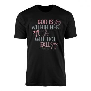 God Is Within Her She Will Not Fall Shirt E28093 Psalm 46 5 Christian Tee 1 1.jpg