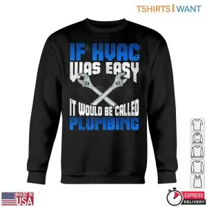 HVAC Technician T-Shirt: Plumbing Is Easier Than HVAC 10 HVAC Technician T Shirt Plumbing Is Easier Than HVAC 5 1.jpg