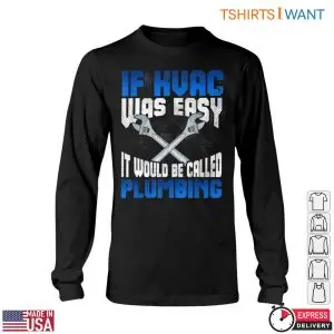 HVAC Technician T-Shirt: Plumbing Is Easier Than HVAC 11 HVAC Technician T Shirt Plumbing Is Easier Than HVAC 6 1.jpg