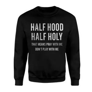 Half Hood Half Holy Pray With Me T-Shirt 9 Half Hood Half Holy Pray With Me T Shirt 3 1 1.jpg