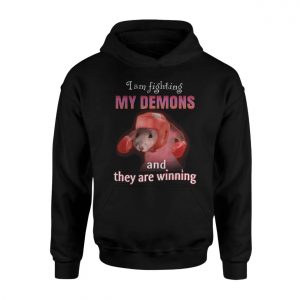 I Am Fighting My Demons Hamster Meme T Shirt 2 1.jpg