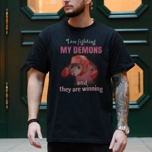 I Am Fighting My Demons Hamster Meme T Shirt 4 1.jpg