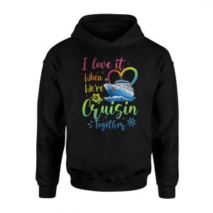 I Love It When Were Cruisin Together Cruise Ship T Shirt 2 1.jpg