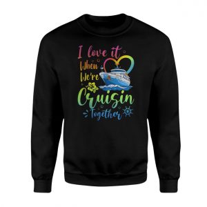 I Love It When Were Cruisin Together Cruise Ship T Shirt 3 1.jpg