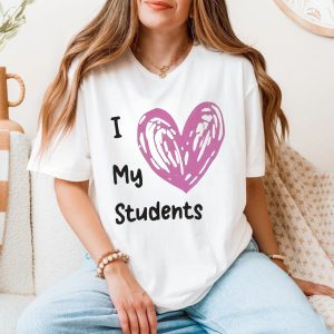 I Love My Students Teacher Appreciation Graphic T Shirt 5 2 1.jpg