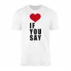 I Love You Say Minimalist Heart Graphic T-Shirt 15 I Love You Say Minimalist Heart Graphic T Shirt 1 1 1.jpg
