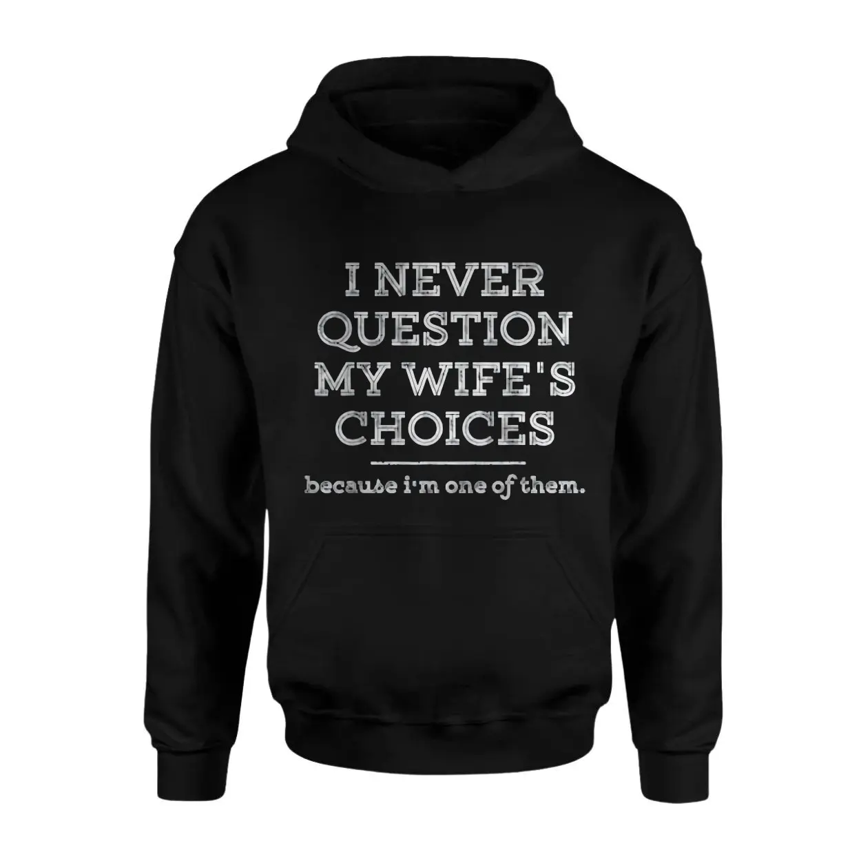 I Never Question My Wife's Choices Funny T-Shirt 2 I Never Question My Wifes Choices Funny T Shirt 2 1.jpg