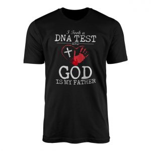 I Took a DNA Test God Is My Father Christian T Shirt 1 1.jpg