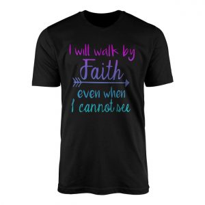 I Will Walk by Faith Bible Verse Inspirational T Shirt 1 1 1.jpg