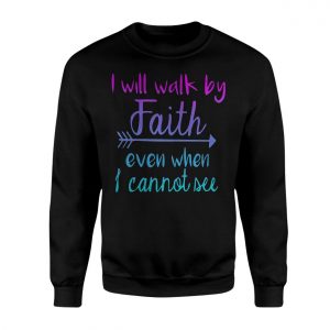I Will Walk by Faith Bible Verse Inspirational T Shirt 3 1 1.jpg