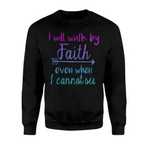 I Will Walk by Faith Bible Verse Inspirational T-Shirt 9 I Will Walk by Faith Bible Verse Inspirational T Shirt 3 1 1.jpg