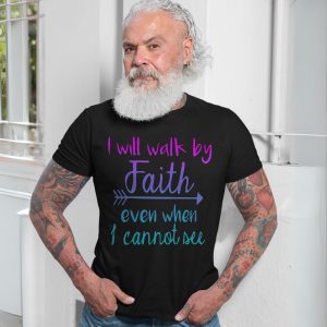 I Will Walk by Faith Bible Verse Inspirational T Shirt 7 1 1.jpg