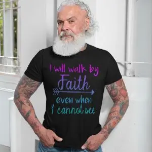 I Will Walk by Faith Bible Verse Inspirational T-Shirt 13 I Will Walk by Faith Bible Verse Inspirational T Shirt 7 1 1.jpg