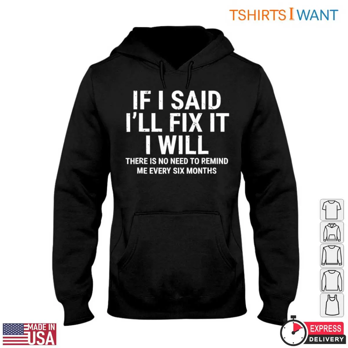 If I Said I'll Fix It I Will T-Shirt: Funny Home Repair Humor Reminder 4 If I Said Ill Fix It I Will T Shirt Funny Home Repair Humor Reminder 4 1.jpg