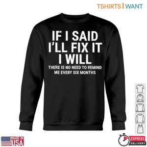 If I Said Ill Fix It I Will T Shirt Funny Home Repair Humor Reminder 5 1.jpg