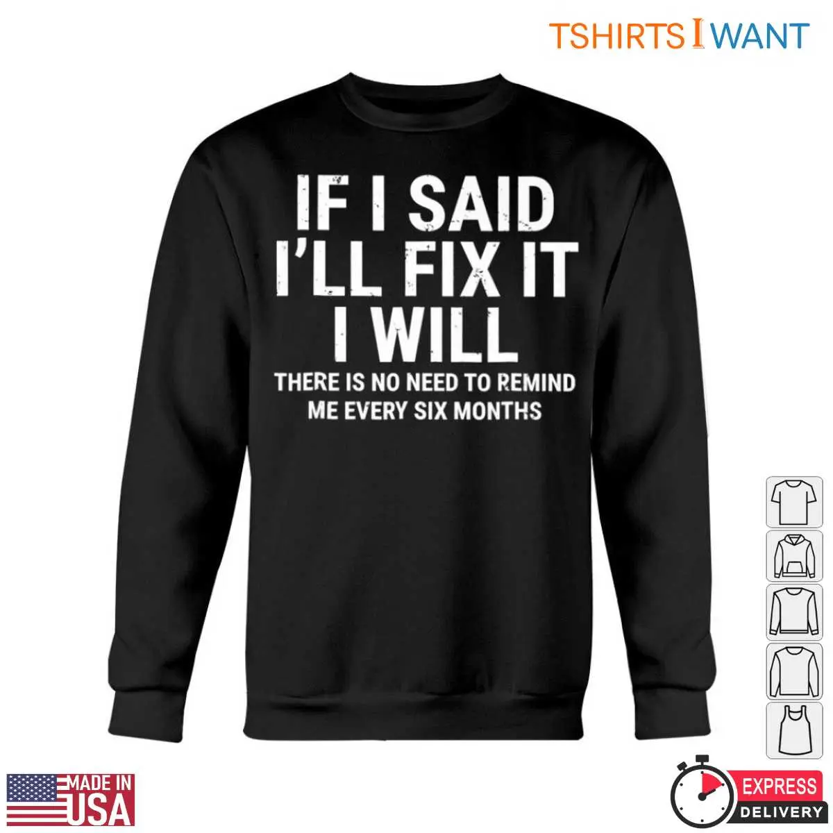 If I Said I'll Fix It I Will T-Shirt: Funny Home Repair Humor Reminder 5 If I Said Ill Fix It I Will T Shirt Funny Home Repair Humor Reminder 5 1.jpg