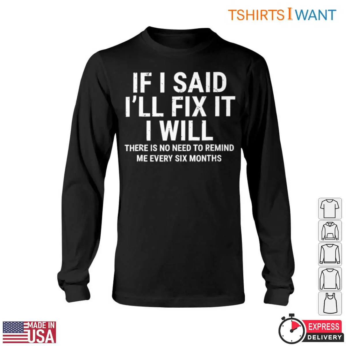 If I Said I'll Fix It I Will T-Shirt: Funny Home Repair Humor Reminder 6 If I Said Ill Fix It I Will T Shirt Funny Home Repair Humor Reminder 6 1.jpg