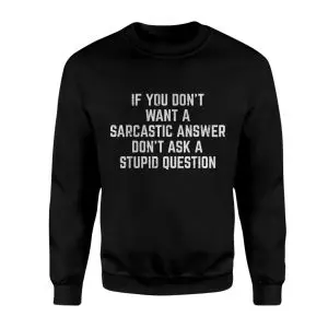 If You Don't Want A Sarcastic Answer Funny T-Shirt 9 If You Dont Want A Sarcastic Answer Funny T Shirt 3 1.jpg
