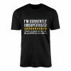 Im Currently Unsupervised Sarcastic Funny T Shirt 1 1.jpg