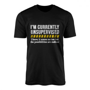 Im Currently Unsupervised Sarcastic Funny T Shirt 1 1.jpg