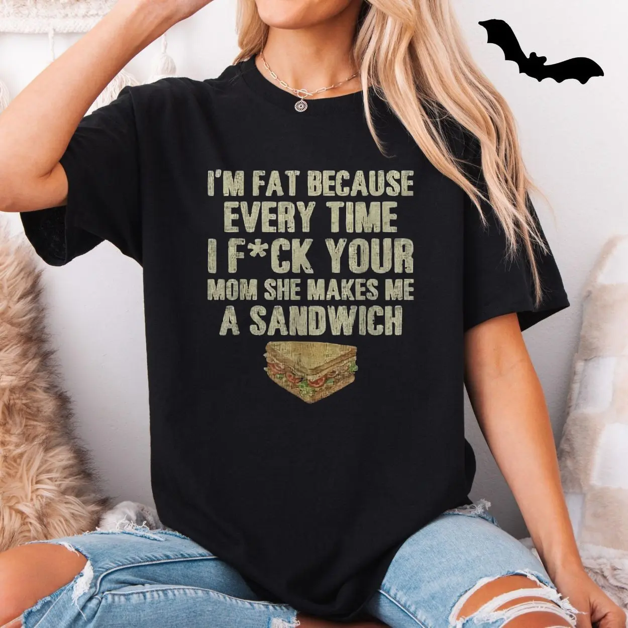 Im Fat Because of Your Mom Funny Offensive Sandwich Joke T Shirt 5 1.jpg