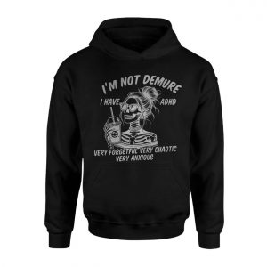 Im Not Demure I Have ADHD Graphic T Shirt 2 1.jpg