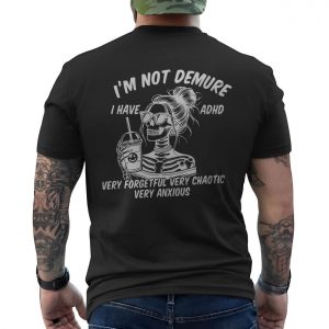 Im Not Demure I Have ADHD Graphic T Shirt 6 1.jpg