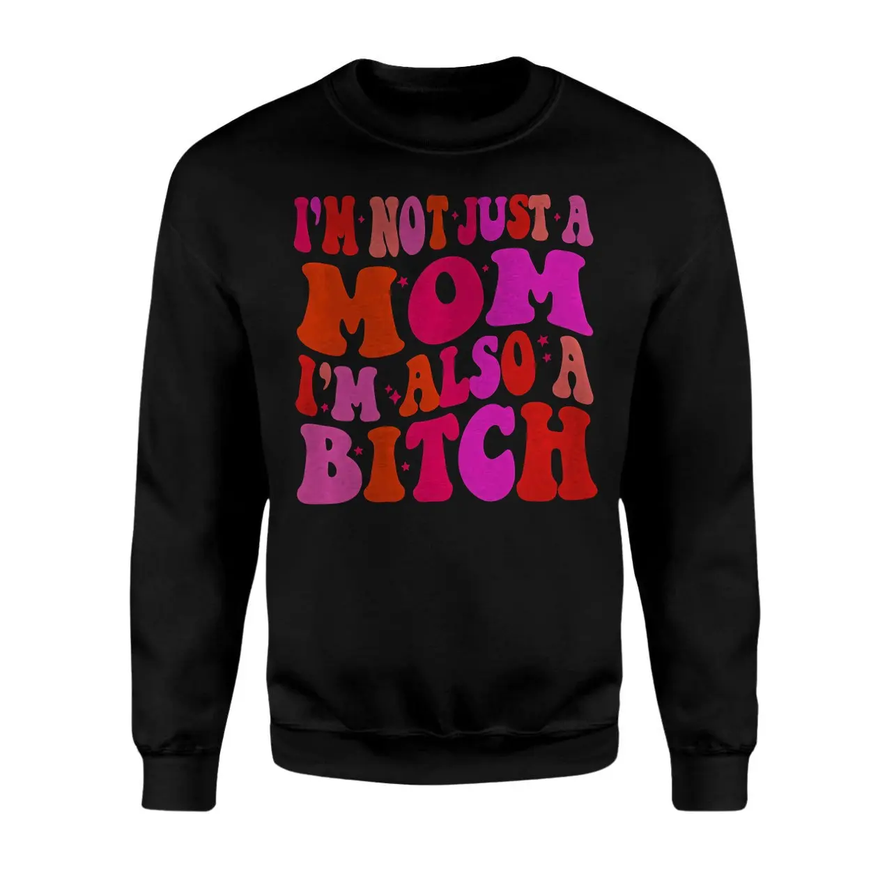 Im Not Just A Mom Im Also A Bitch T Shirt Funny Sarcastic 3 1.jpg