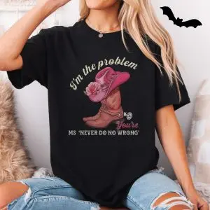I'm the Problem Funny Cowgirl Western Boot Hat Graphic T-Shirt 11 Im the Problem Funny Cowgirl Western Boot Hat Graphic T Shirt 5 1.jpg