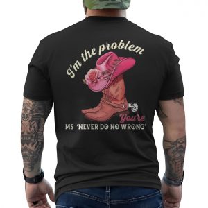 Im the Problem Funny Cowgirl Western Boot Hat Graphic T Shirt 6 1.jpg