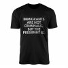 Immigrants2BAre2BNot2BCriminals2BPolitical2BStatement2BT Shirt2B1 WfaLa 1.jpg