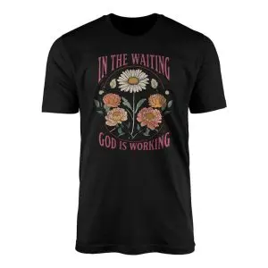 In2BThe2BWaiting2BGod2BIs2BWorking2BChristian2BFloral2BT Shirt2B1 nDMlP 1.jpg
