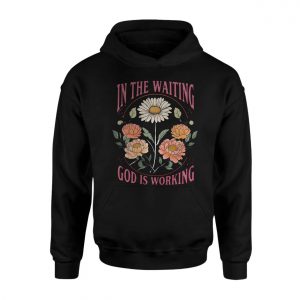 In2BThe2BWaiting2BGod2BIs2BWorking2BChristian2BFloral2BT Shirt2B2 P2WgZ 1.jpg