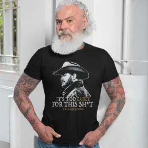 It's Too Early for This Shit Yellowstone Graphic T-Shirt 13 Its Too Early for This Shit Yellowstone Graphic T Shirt 7 1.jpg
