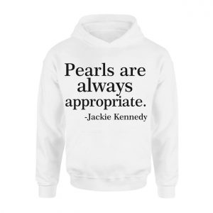 Jackie Kennedy Pearls are Always Appropriate T Shirt 2 1.jpg