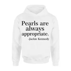 Jackie Kennedy Pearls are Always Appropriate T-Shirt 8 Jackie Kennedy Pearls are Always Appropriate T Shirt 2 1.jpg