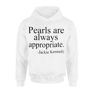 Jackie Kennedy Pearls are Always Appropriate T Shirt 2 2 1.jpg