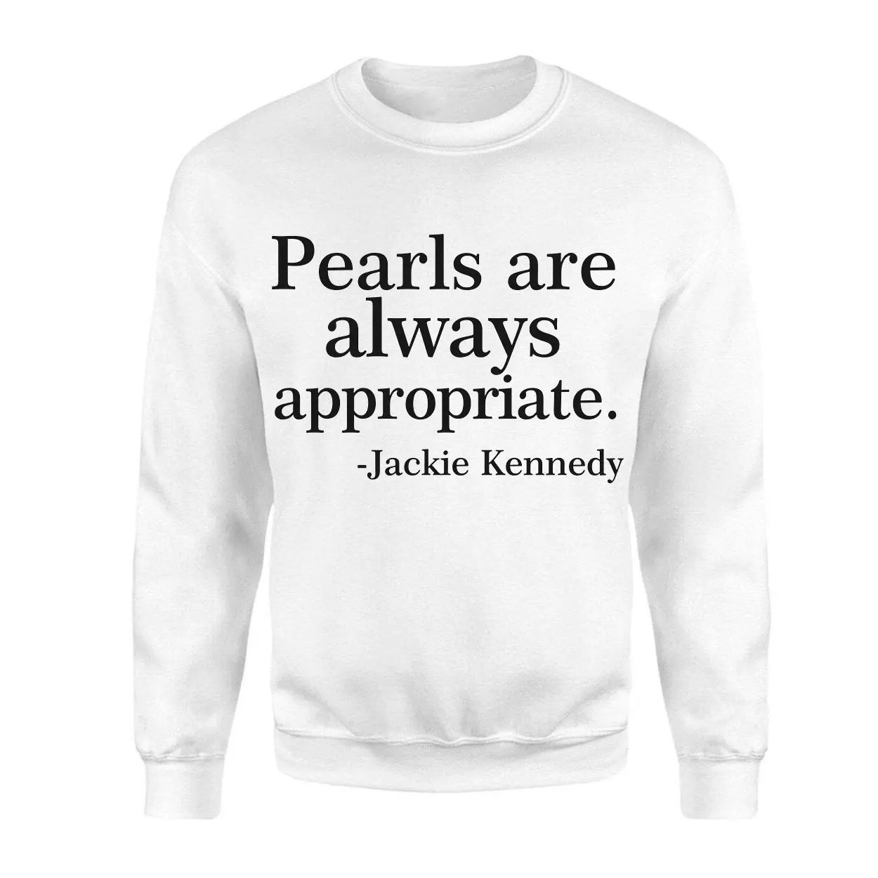 Jackie Kennedy Pearls are Always Appropriate T Shirt 3 1.jpg